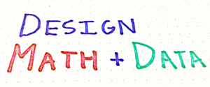 design, math, and data